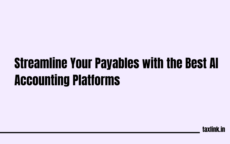 Best AI Accounting Platforms for Accounts Payable Automation