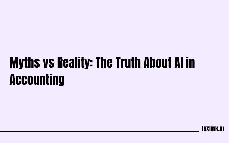 AI in Accounting: Myths vs. Reality