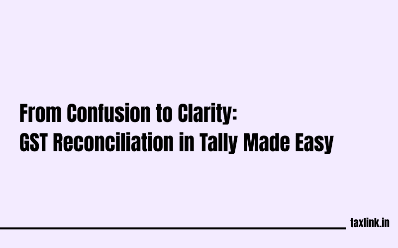 Effortless GST Reconciliation in Tally: A Complete Walkthrough