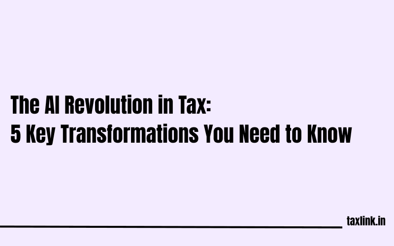 5 Ways AI is Revolutionizing Tax Preparation